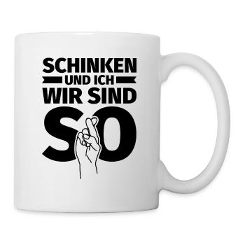 Schinken und ich wir sind so - Tasse - Weiß - Rechts