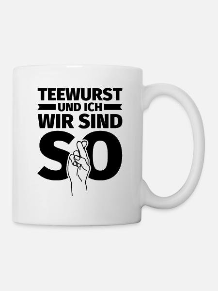 Teewurst und ich wir sind so - Tasse - Weiß