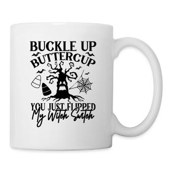 Buckle Up Buttercup You Just Flipped Witch Switch - Mug - white - Right