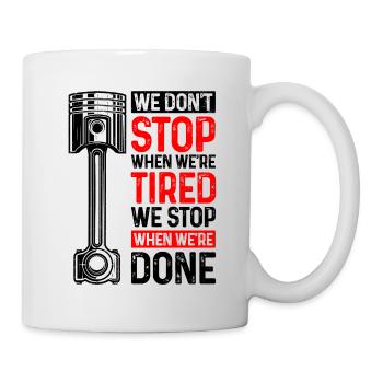 We Don't Stop When We're Tired We Stop When Done C - Mug - white - Right