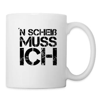 N Scheiß muss ich - Tasse - Weiß - Rechts