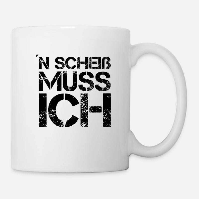 N Scheiß muss ich - Tasse - Weiß