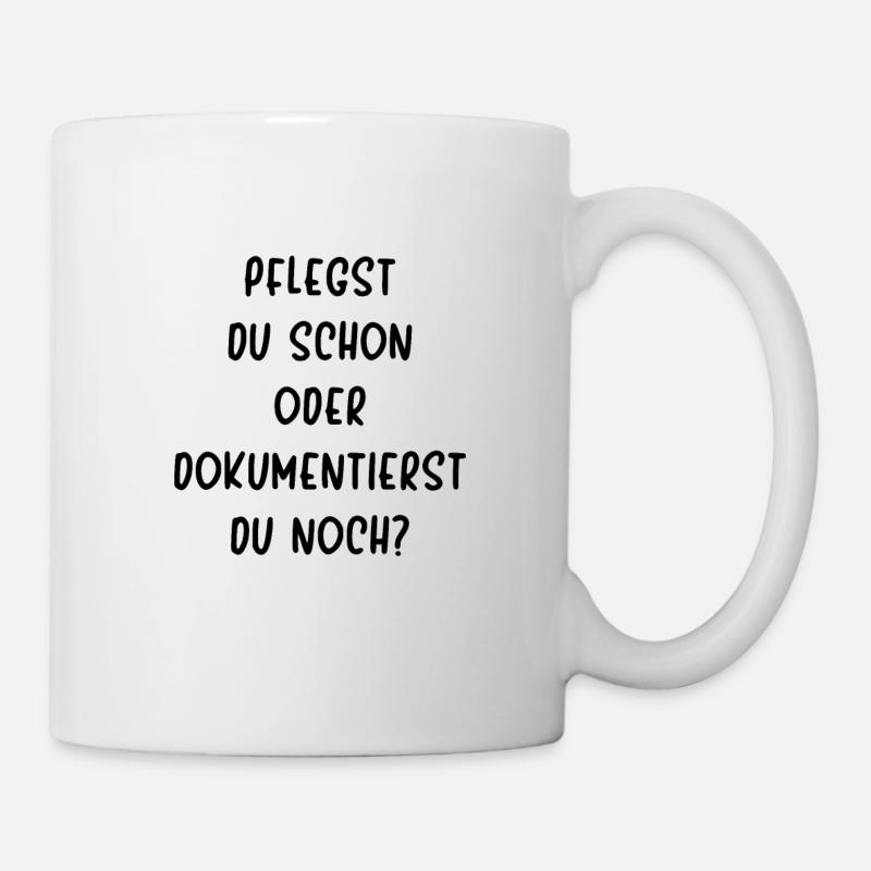 Pflege Pflegst Du Schon Oder Dokumentierst Du Noch - Tasse - Weiß