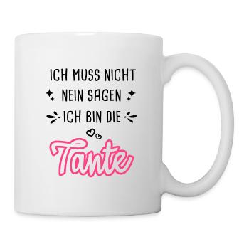 Ich Muss Nicht Nein Sagen Ich Bin Tante - Tasse - Weiß - Rechts