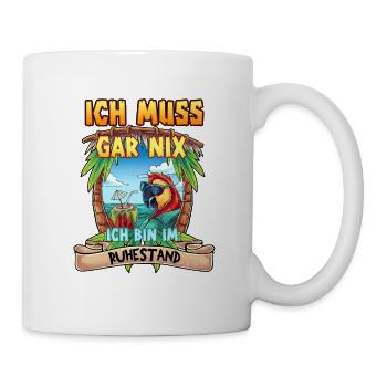 Ich Muss Gar Nichts Ich Bin Im Ruhestand Rentner - Tasse - Weiß - Rechts