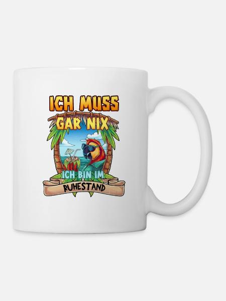 Ich Muss Gar Nichts Ich Bin Im Ruhestand Rentner - Tasse - Weiß