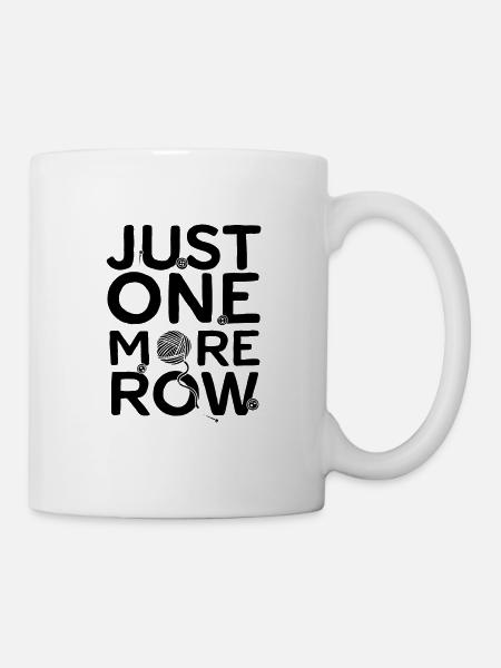 Nur noch eine Reihe | Stricken Stricker Geschenk - Tasse - Weiß