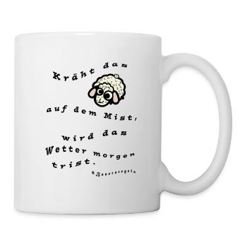 #Bauernregeln - Kräht das Schaf auf dem Mist - Tasse - Weiß - Rechts