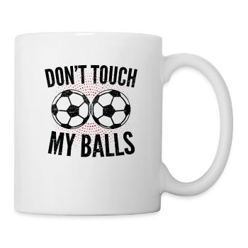 Greif nicht nach meinen Bäller, Humor, Fussball - Tasse - Weiß - Rechts