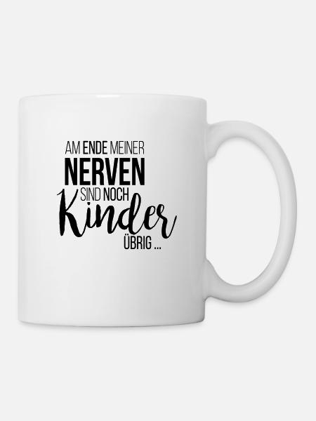 Am Ende meiner Nerven sind noch Kinder übrig - Tasse - Weiß