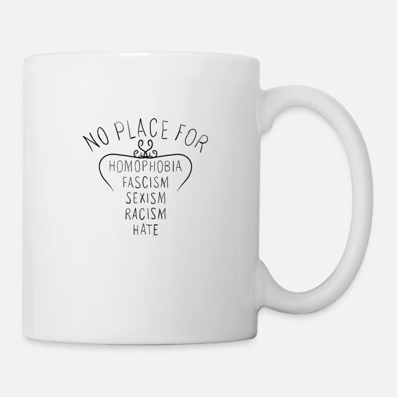 no place for racism hate love everyone equality - Tasse - Weiß