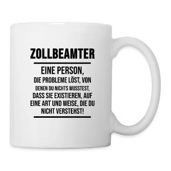 Zollbeamter Zoll Beruf Arbeit Witziges Geschenk - Tasse - Weiß - Rechts