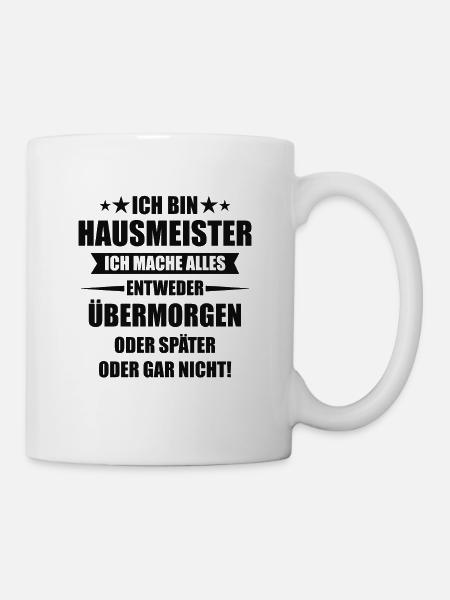 Hausmeister Hauswart Beruf Job Spruch Geschenk - Tasse - Weiß
