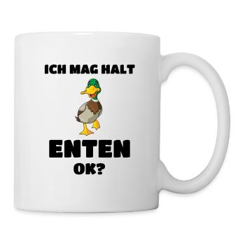 Ich mag Halt Enten ok? Ente Lustiges Geschenk - Tasse - Weiß - Rechts