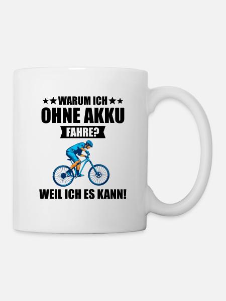 Warum ich ohne Akku Fahre? Mountainbike Geschenk - Tasse - Weiß