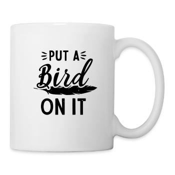 Vogel mit Spruch - Tasse - Weiß - Rechts