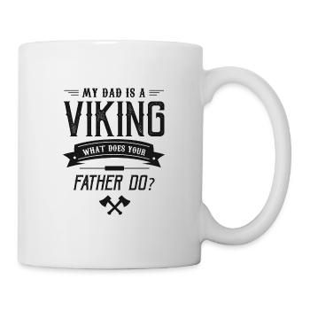 My Dad is a Viking - what does your Father do? - Mug - white - Right