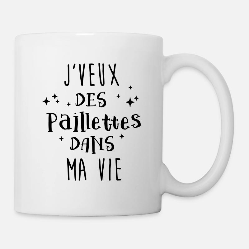 J'veux des paillettes dans ma vie - Mug blanc - blanc