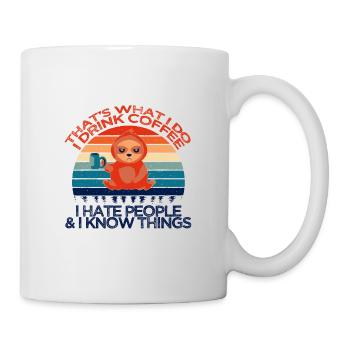 That's What I Do I Drink Coffee I Hate People And - Mug - white - Right
