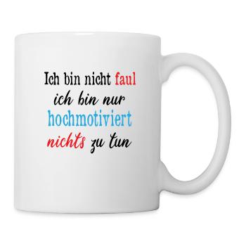 Faul Nichts Tun Lustiger Spruch - Tasse - Weiß - Rechts
