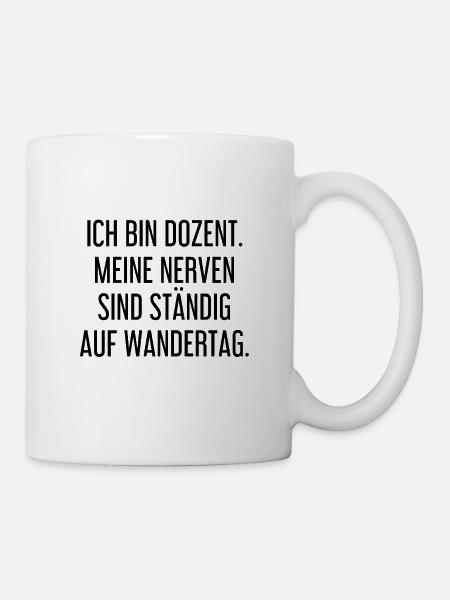 Dozent Nerven Wandertag Lustig Lehrer Pädagoge - Tasse - Weiß