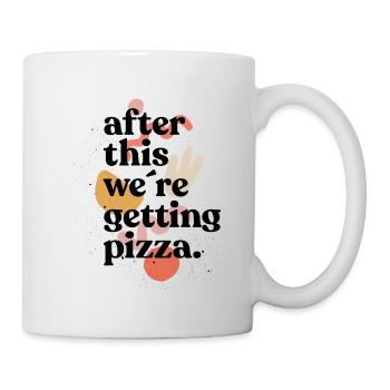 after this we're getinng pizza - pizza saying - Mug - white - Right