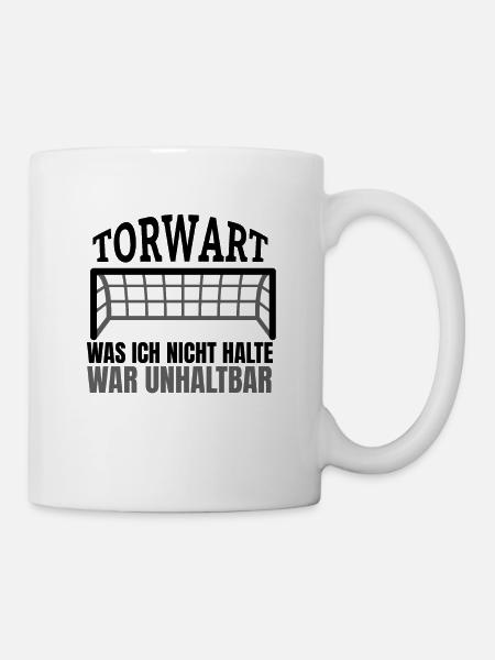 Torwart Handball Tormann Fußball Torhüter Spruch - Tasse - Weiß