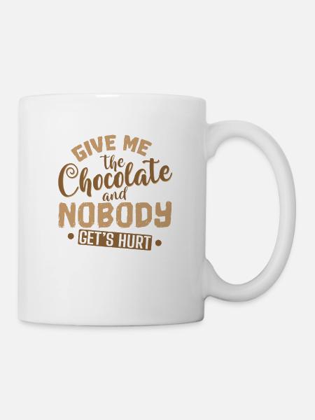 Chocolat Give Me The Chocolate and Nobody Get’s - Mug blanc - blanc