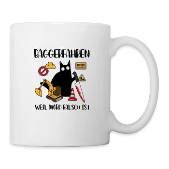 Bagger fahren Weil Mord Falsch Ist Baggerfahrer - Tasse - Weiß - Rechts