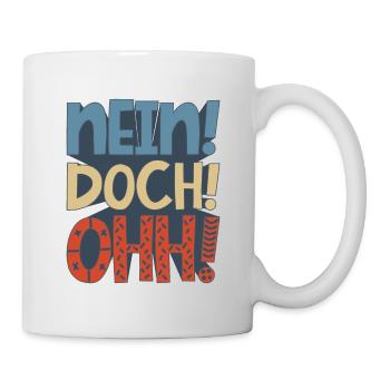 Nein! Doch! Ohh! - Lustiger Comedy Spruch - Tasse - Weiß - Rechts