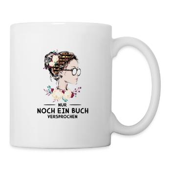 Nur Noch Ein Buch Versprochen - Tasse - Weiß - Rechts