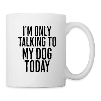 i'm only talking to my dog today - Mug blanc - blanc - Droite