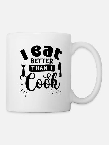 "I Eat Better Than I Cook" - Mug - white