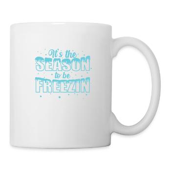 It's the Season to be Freezin Schnee Winter - Tasse - Weiß - Rechts