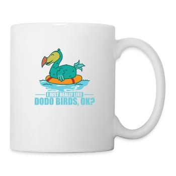 I Just Really Like Dodo Birds, ok? Mauritius - Mug - white - Right