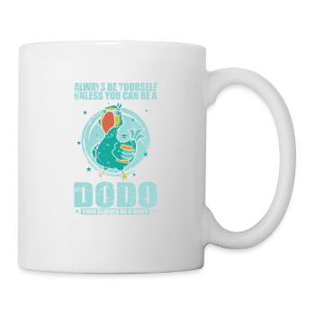 Always be yourself unless you can be a Dodo - Mug - white - Right