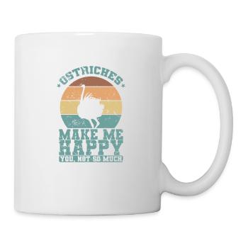 Ostriches Make me Happy You not so much Vogel - Tasse - Weiß - Rechts