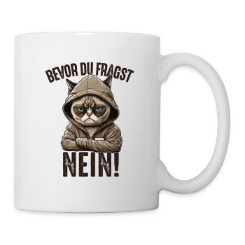 Bevor du fragst NEIN Katzen Spruch Katze - Tasse - Weiß - Rechts
