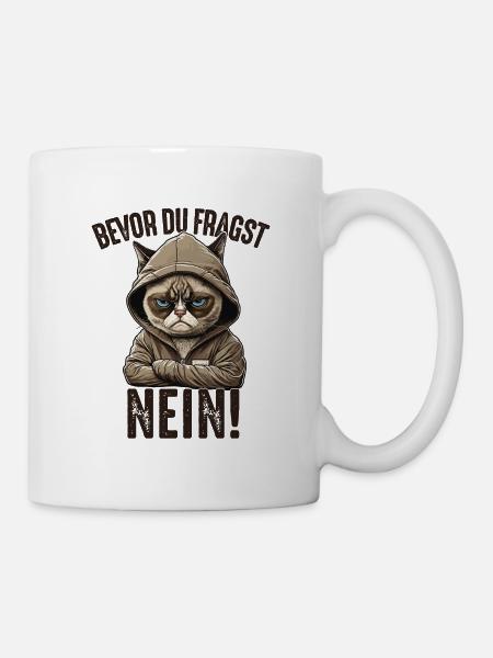 Bevor du fragst NEIN Katzen Spruch Katze - Tasse - Weiß