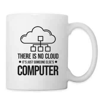 There Is No Cloud It's Just Someone Else's - Mug - white - Right