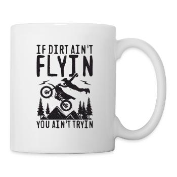 Si la saleté ne vole pas, vous n’essayez pas Spruch - Mug blanc - blanc - Droite