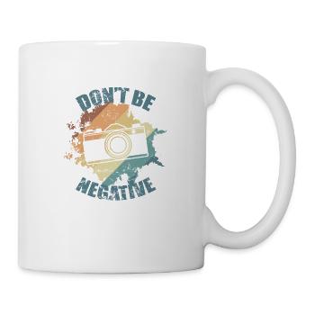 Don't be Negative Photo Camera Photographer - Mug - white - Right