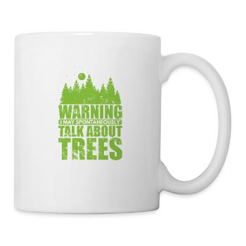 Warning I Talk about Trees Natur Wälder - Tasse - Weiß - Rechts