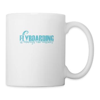 Flyboarding is always the Answer Sport - Tasse - Weiß - Rechts