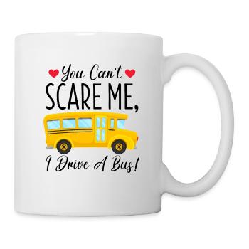 Bus Driver - You Can't Scare Me I Drive A Bus - Mug - white - Right