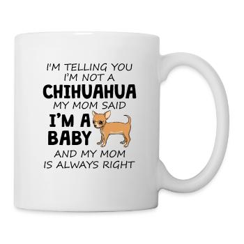 I'm Telling You I'm Not A Chihuahua - Mug - white - Right