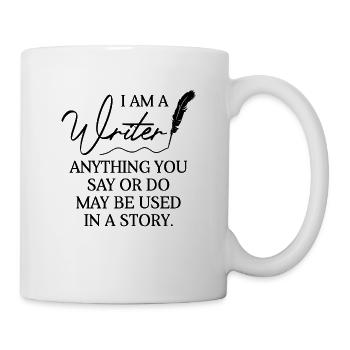 I'm A Writer Anything You Say Maybe Used In Story - Mug - white - Right