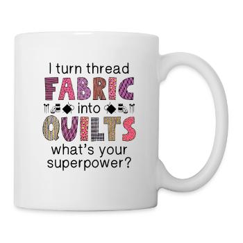 I Turn Thread Fabric Into Quilts - Mug - white - Right