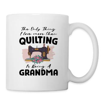 I Love Quilting And Being Grandma - Mug - white - Right