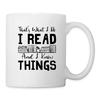 That's What I Do I Read And I Know Things - Mug - white - Right